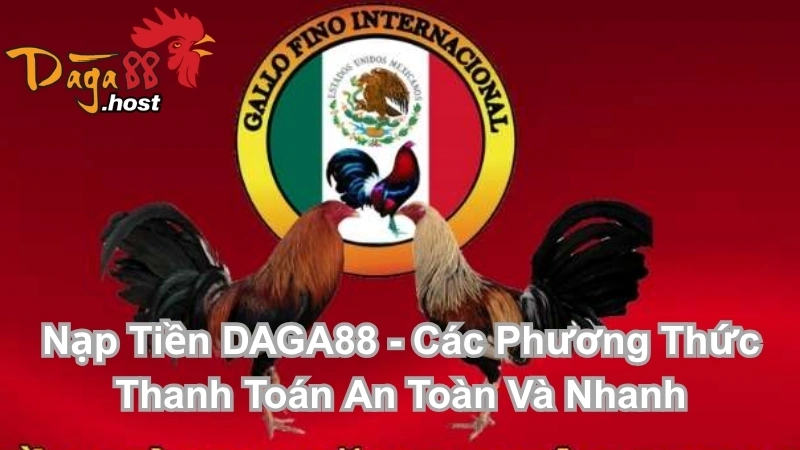 Nạp Tiền DAGA88
